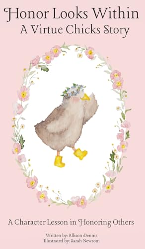 Honor Looks Within: A Character Lesson in Honoring Others (Virtue Chicks)