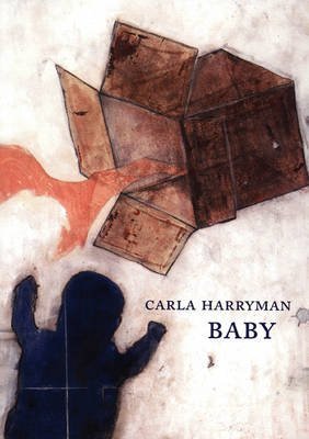 Baby - (By: Carla Harryman) [published: May, 2005]...