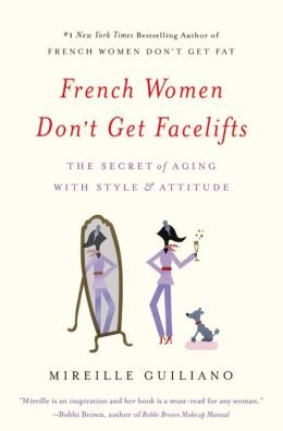 [ French Women Don't Get Facelifts: The Secret Of Aging With Style & Attitude Guiliano, Mireille ( Author ) ] { Paperback } 2014 #TOP14