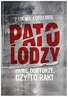 Patolodzy: Panie doktorze, czy to rak? (Polish Edition) 8379760425 Book Cover