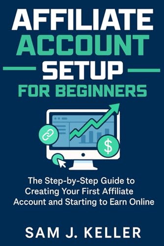Affiliate Account Setup for Beginners: The Step-by-Step Guide to ...