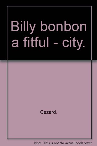 Billy bonbon a fitful - city. Billy bonbon a fitful - city.