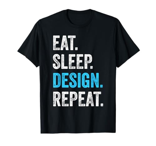 Eat Sleep Design Repeat T-Shirt Funny Graphic Designer Gift T-Shirt