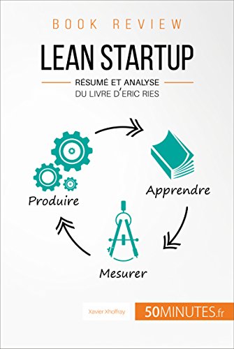 Télécharger Lean Startup d'Eric Ries (Book Review): Résumé et analyse du livre d'Eric Ries Gratuit