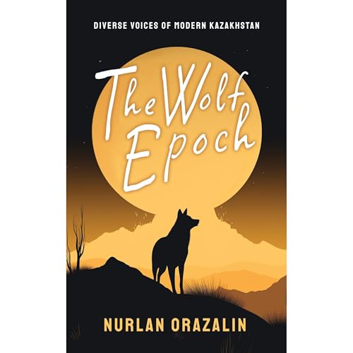 Listen to The Wolf Epoch by Nurlan Orazalin episode artwork