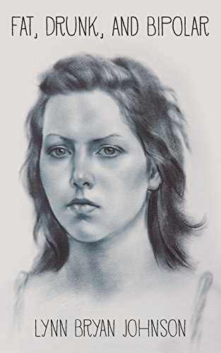 Fat, Drunk, and Bipolar 0692294716 Book Cover