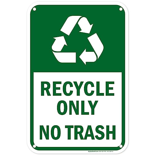 Recycle Only No Trash Sign, 12x18 Inches, 55 mil thick HDPE (high density polyethylene), Made in USA by My Sign Center