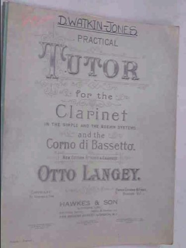 Practical Tutor for the Clarinet in the Simple and the Boehm Systems, and the Corno di Bassetto. New edition, revised & enlarged