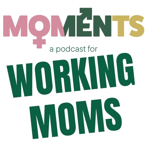 The MOMents Podcast For Working Moms | Work-life Balance | Ambition | Identity copertina