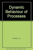 Dynamic Behaviour of Processes (Prentice-Hall international series in the physical and chemical engineering sciences) 0132212420 Book Cover