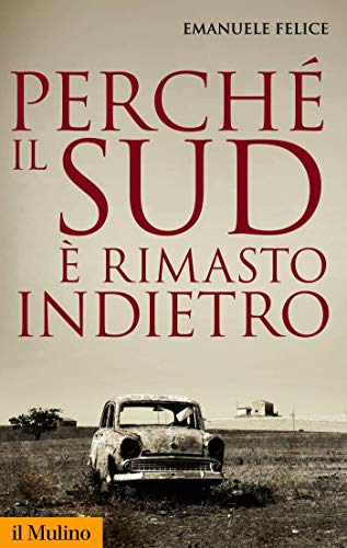 Télécharger Perché il Sud è rimasto indietro (Storica paperbacks Vol. 143) (Italian Edition) Gratuit