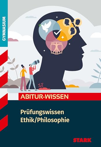 STARK Ethik/Philosophie - Abitur-Wissen - Prüfungswissen (Abitur- und Prüfungswissen)