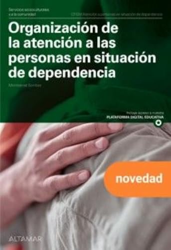 Organización de la atención a las personas en situación de dependencia. Nueva edición (CFGM A...