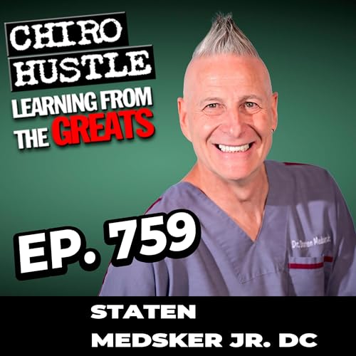 Scale Chiropractic Into the Schools with Dr Staten Medsker Jr DC- Chiro Hustle Podcast 759