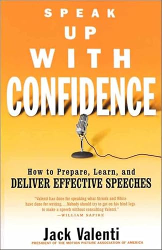 Speak Up with Confidence: How to Prepare, Learn, and Deliver Effective Speeches
