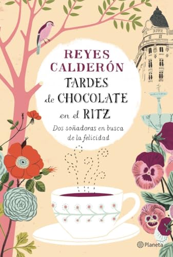 Tardes de chocolate en el Ritz: Dos soñadoras en busca de la felicidad (Planeta)