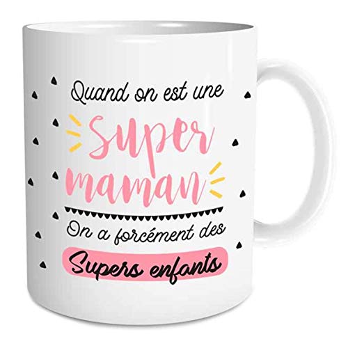 Mug Tasse Super Maman - Quand on est une super maman on a forcément des supers enfants