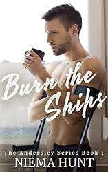 Burn the Ships : A Steamy Enemies to Lovers, Sexy, Grumpy, Hero ...