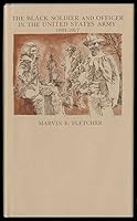 The Black Soldier and Officer in the United States Army, 1891-1917 082620161X Book Cover