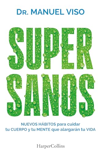 Supersanos: Nuevos hábitos para cuidar tu cuerpo y tu mente que alargarán tu vida (HARPERCOLLINS)