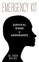 Emergency Kit: Survival Guide to Abundance 1504334965 Book Cover
