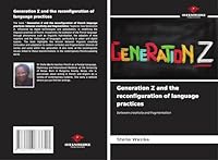 Generation Z and the reconfiguration of language practices 6206833747 Book Cover