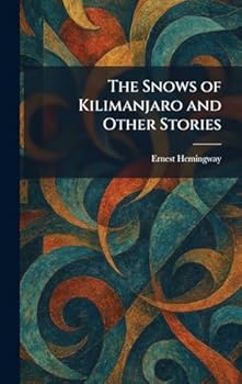 The Snows of Kilimanjaro and Other Stories