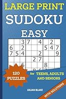 Easy Sudoku Puzzles for Adults, Teens and Seniors - 120 Large Print Puzzles with Solutions B0CWRY5C1T Book Cover