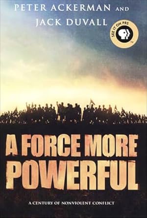 A Force More Powerful: A Century of Nonviolent Conflict