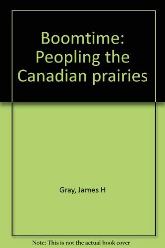 Boomtime: Peopling the Canadian Prairies