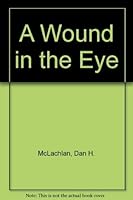 A Wound in the Eye 1884266002 Book Cover