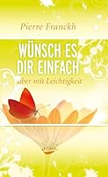 Wünsch es dir einfach, aber mit Leichtigkeit 3867280371 Book Cover