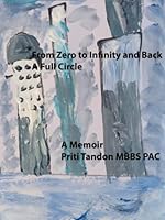 From Zero to Infinity and Back- A Full Circle: A Memoir B09QFHTPDF Book Cover