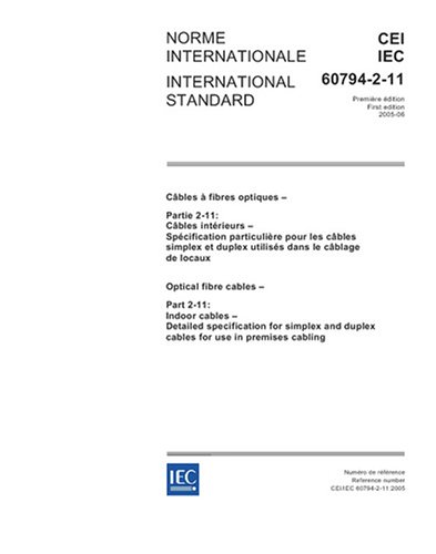 IEC 60794-2-11 Ed. 1.0 b:2005, Optical fibre cables - Part 2-11: Indoor cables - Detailed specification for simplex and duplex cables for use in premises cabling
