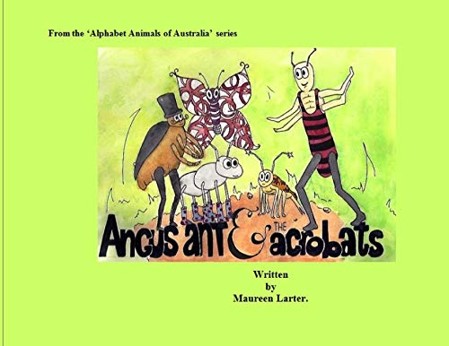 Angus Ant and the Acrobats (Alphabet Animals of Australia)