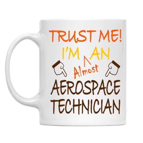 Trust Me! Aerospace Technician Mug, 11 Oz Two-Sided Ceramic Coffee Cup