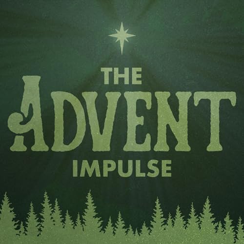 &ldquo;The Advent Impulse&rdquo; | Christmas at Evergreen