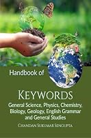 Handbook of Keywords: General Science, Physics, Chemistry, Biology, Geology, English Grammar and General Studies B0BW92T45T Book Cover
