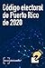 C&Atilde;&sup3;digo electoral de Puerto Rico de 2020 (Spanish Edition)