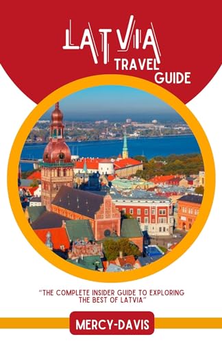 LATVIA TRAVEL GUIDE : “The complete insider guide to exploring the best of Latvia” (Discovery Diaries)