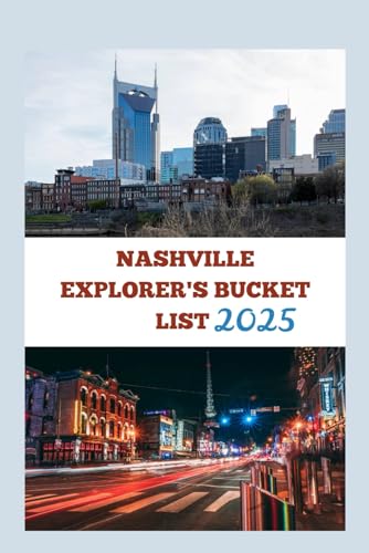 NASHVILLE EXPLORER’S BUCKET LIST 2025: Where Legends Are Made: Hidden