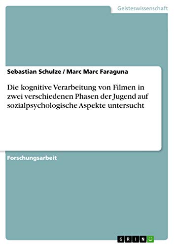 Die kognitive Verarbeitung von Filmen in zwei verschiedenen Phasen der Jugend auf sozialpsychologische Aspekte untersucht (German Edition)