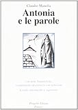  Antonia e le parole. Con note linguistiche, vocabolario ed esercizi con soluzioni. Livello intermedio e superiore