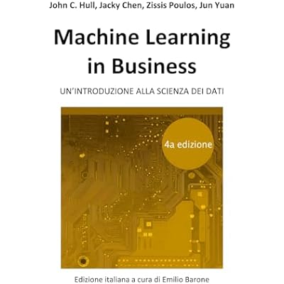 Machine Learning in Business, 4a edizione: Un&rsquo;Introduzione alla Scienza dei Dati