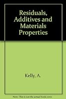 Residuals, additives, and materials properties: A joint conference 0854031324 Book Cover