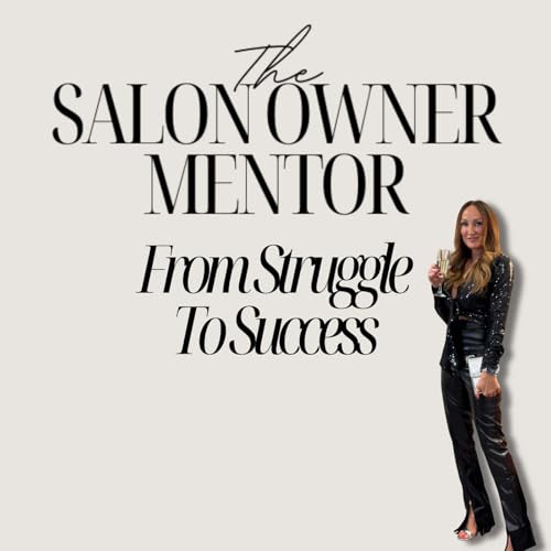 Page de couverture de The Salon Owner Mentor - From Struggle to Success