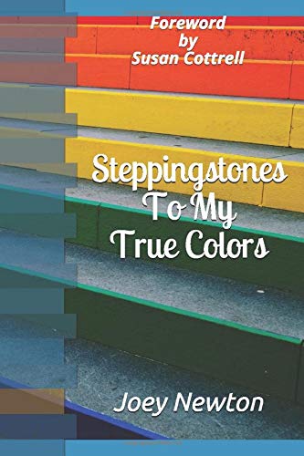 Steppingstones To My True Colors: Foreword by Susan Cottrell