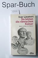 So lebten die römischen Kaiser: Macht und Wahn der Cäsaren 3423012633 Book Cover