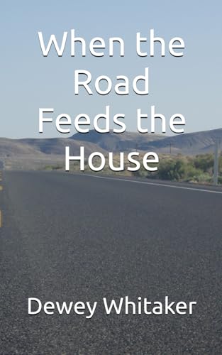 When the Road Feeds the House