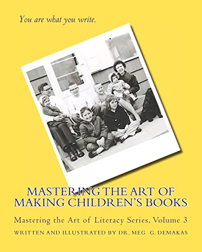 Mastering the Art of Making Children's Books: Mastering the Art of Literacy Series (Volume 3)